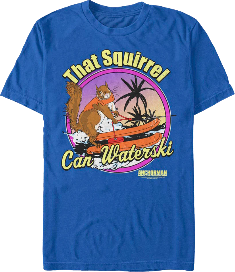 That Squirrel Can Waterski Anchorman T-Shirt
