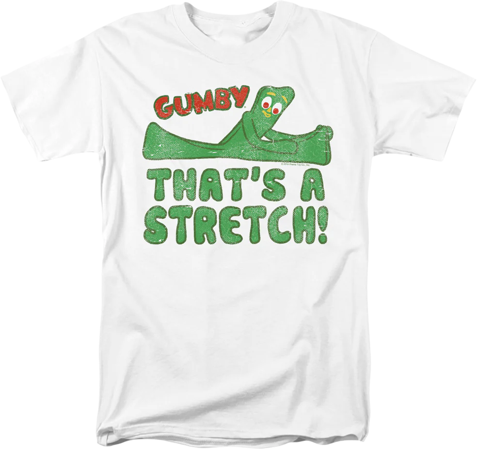 That's A Stretch Gumby T-Shirt