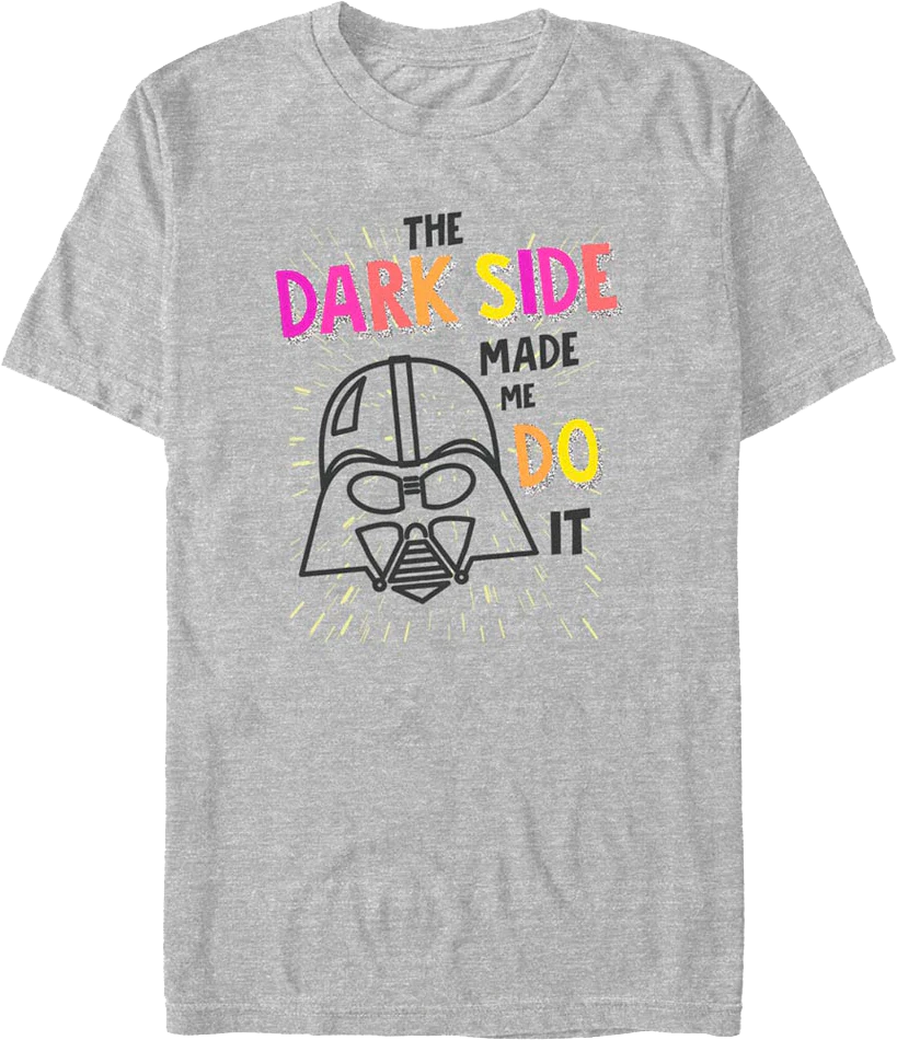 The Dark Side Made Me Do It Star Wars T-Shirt