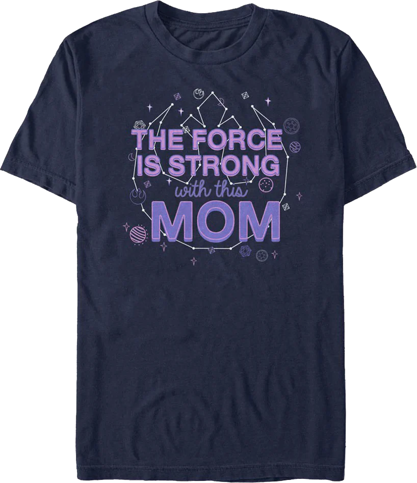 The Force Is Strong With This Mom Star Wars T-Shirt
