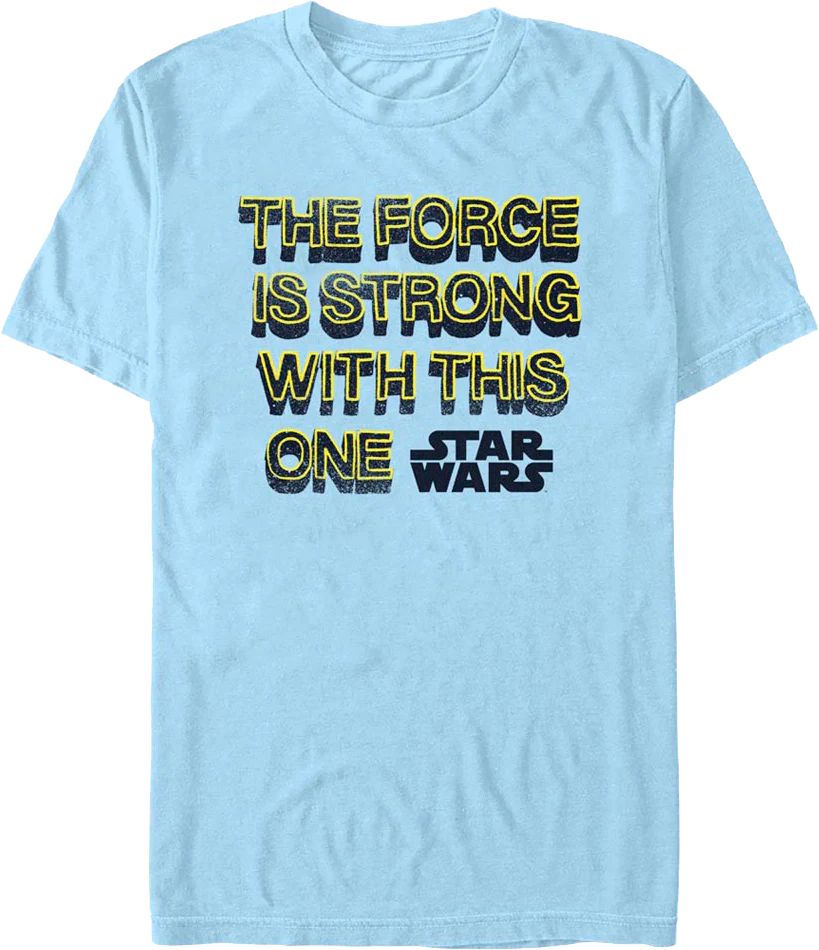 The Force Is Strong With This One Star Wars T-Shirt