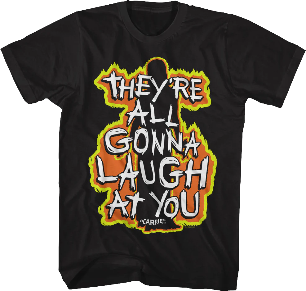 They're All Gonna Laugh At You Flames Carrie T-Shirt