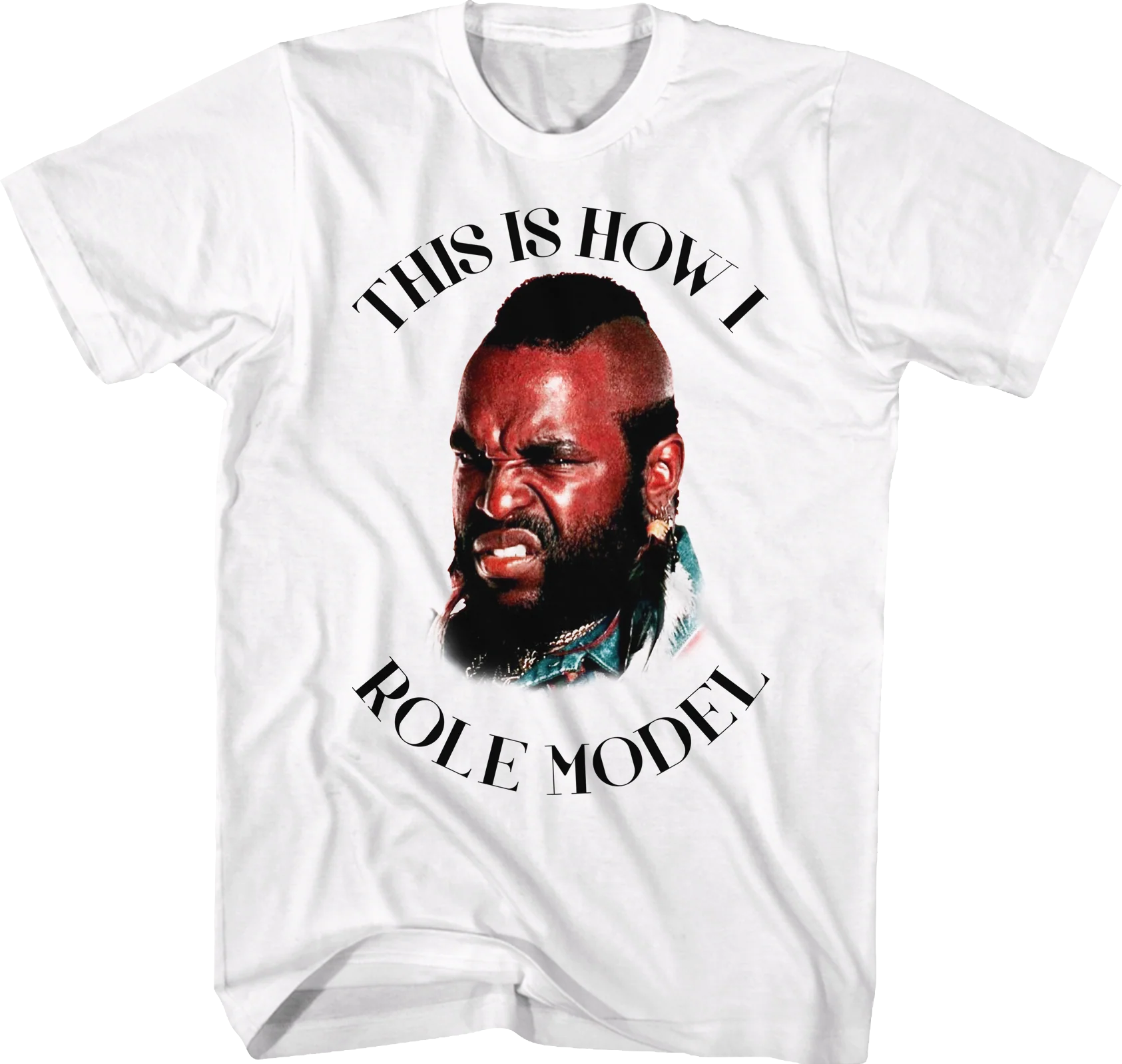 This Is How I Role Model Mr. T Shirt