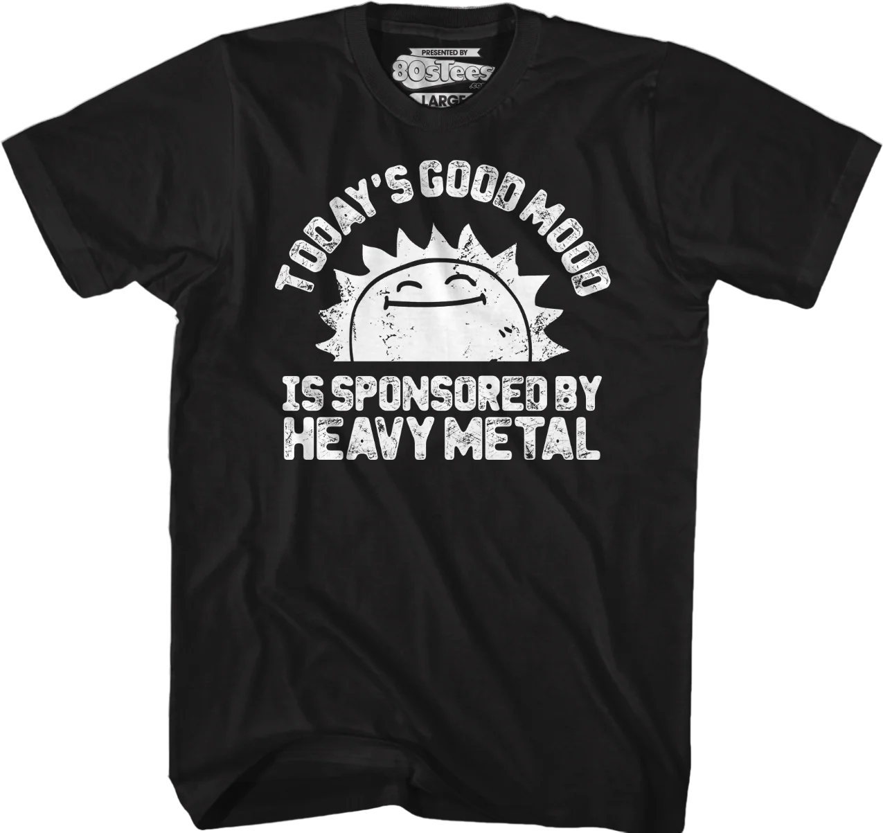 Today's Good Mood Is Sponsored By Heavy Metal T-Shirt