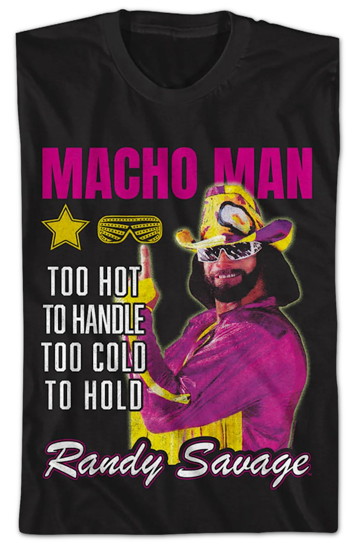 Too Hot To Handle Too Cold To Hold Macho Man Randy Savage T-Shirt - Image 2
