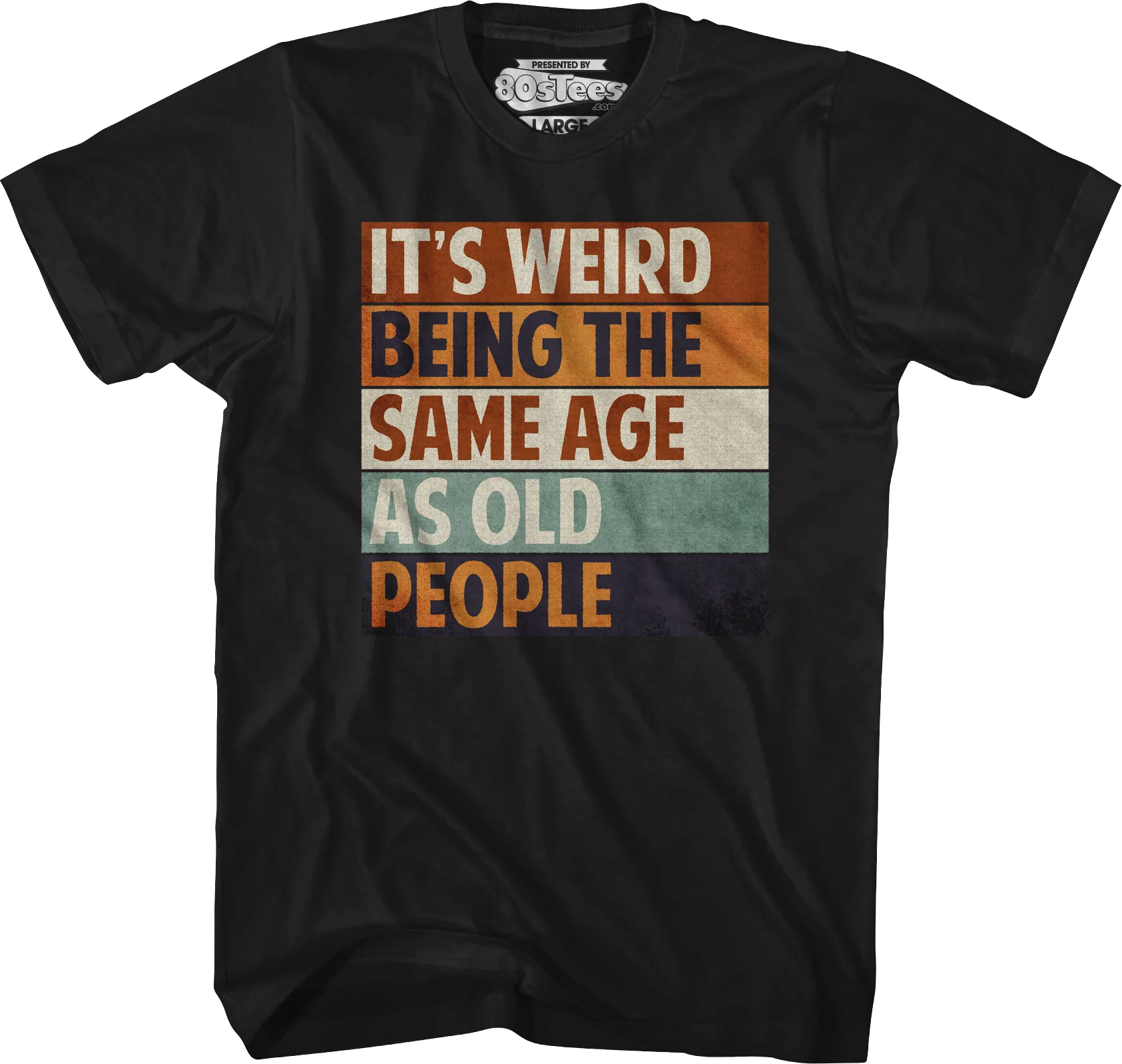 Vintage Weird Being The Same Age As Old People T-Shirt