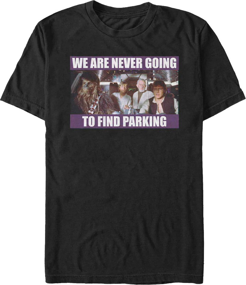 We Are Never Going To Find Parking Star Wars T-Shirt