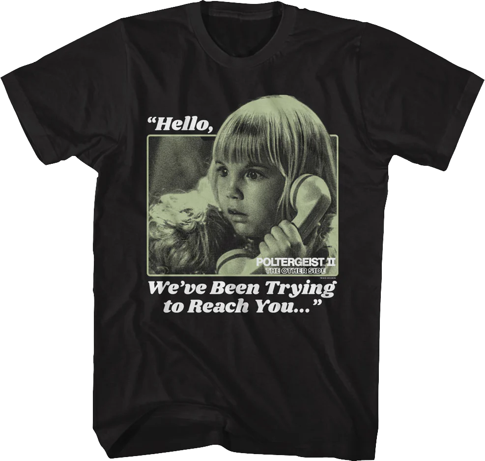 We've Been Trying To Reach You Poltergeist II T-Shirt
