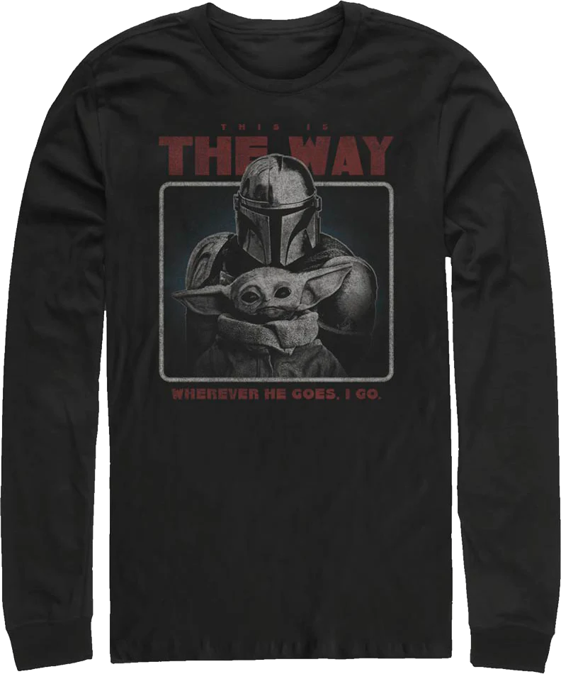 Wherever He Goes I Go The Mandalorian Star Wars Long Sleeve Shirt