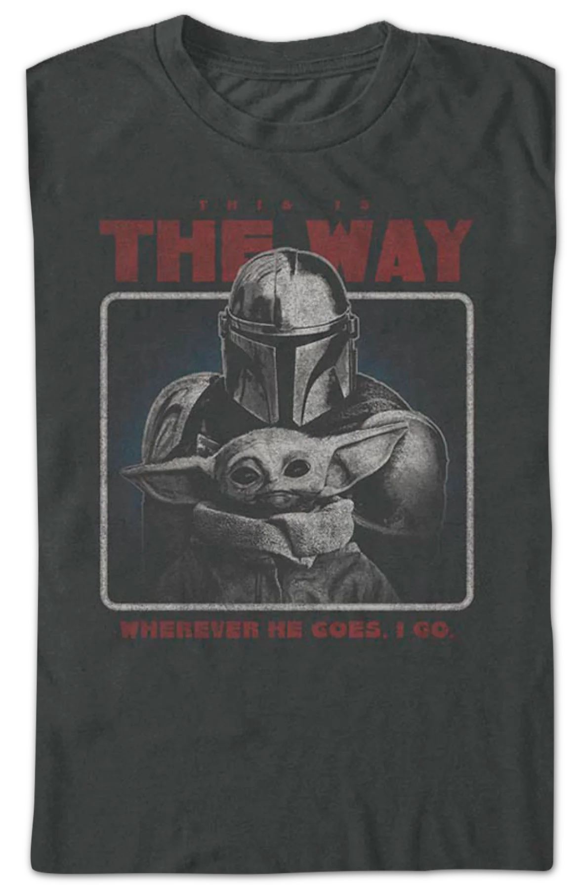 Wherever He Goes I Go The Mandalorian Star Wars T-Shirt - Image 2