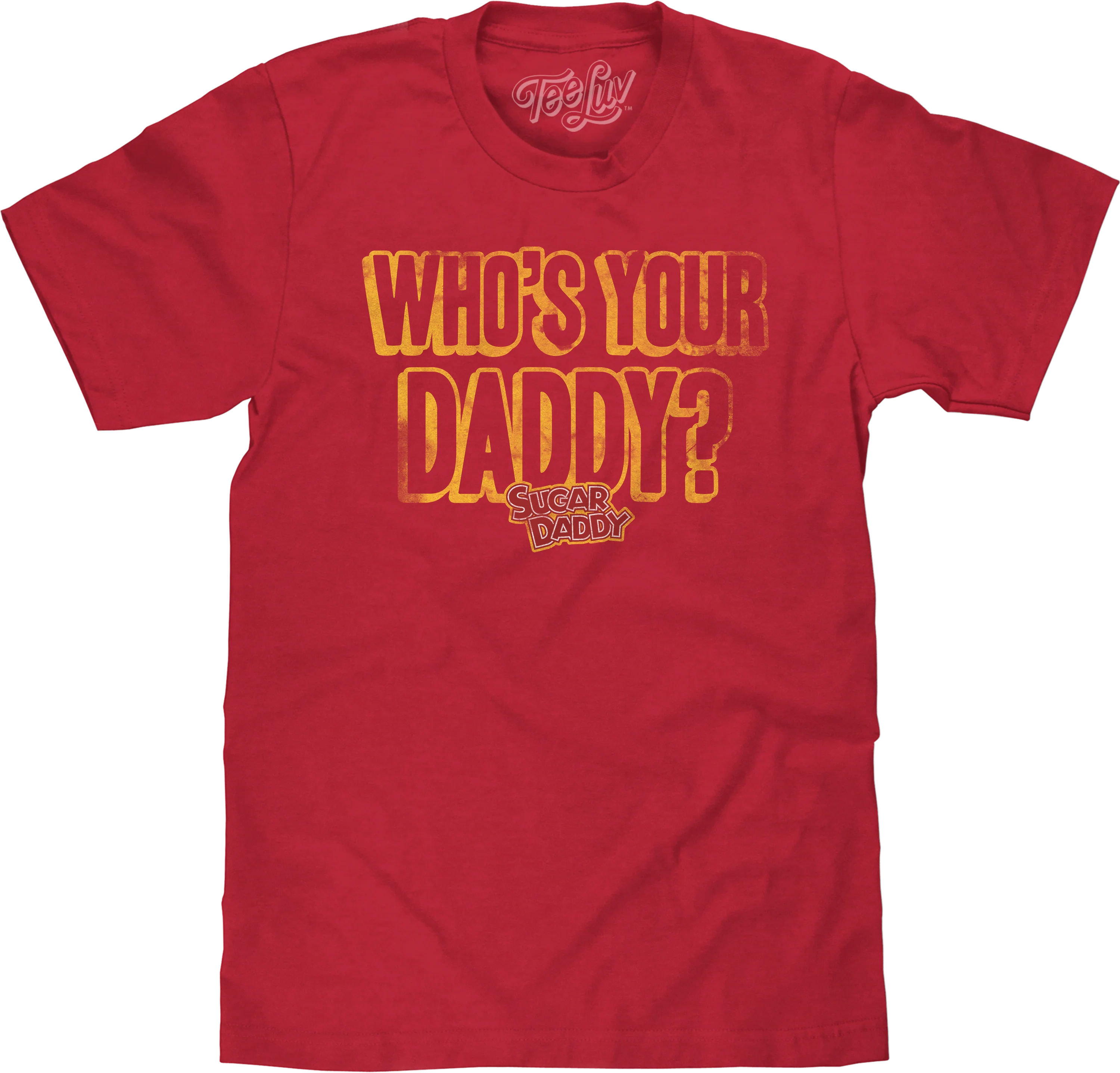 Who's Your Daddy? Sugar Daddy T-Shirt