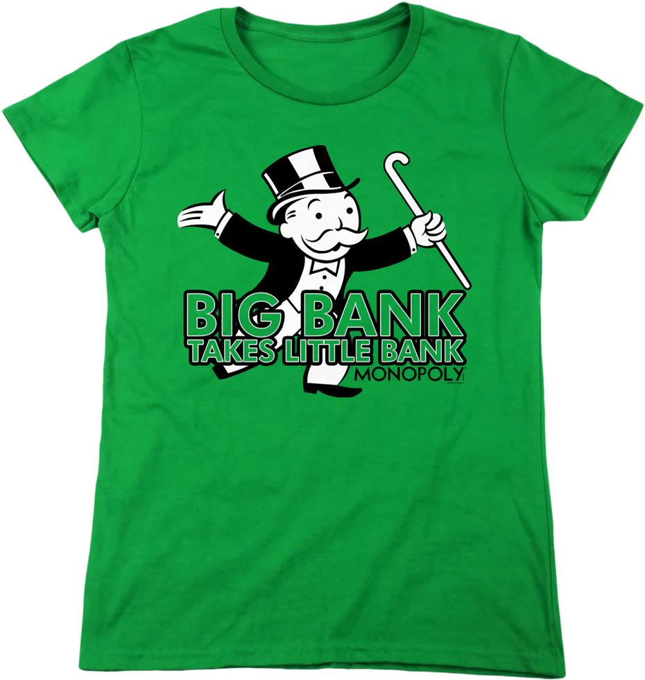 Womens Big Bank Takes Little Bank Monopoly Shirt