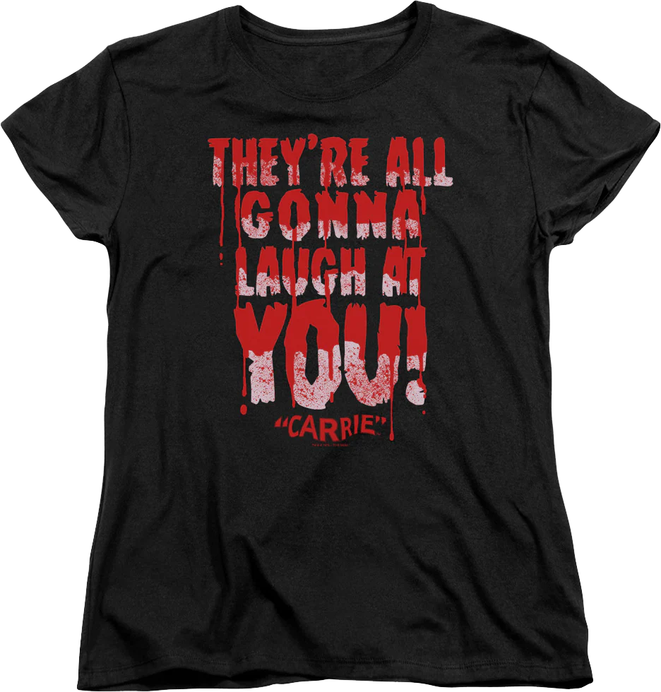 Womens Laugh At You Carrie Shirt
