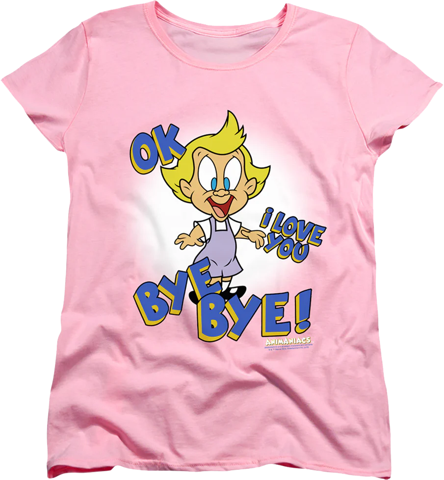 Womens Mindy OK I Love You Bye Bye Animaniacs Shirt