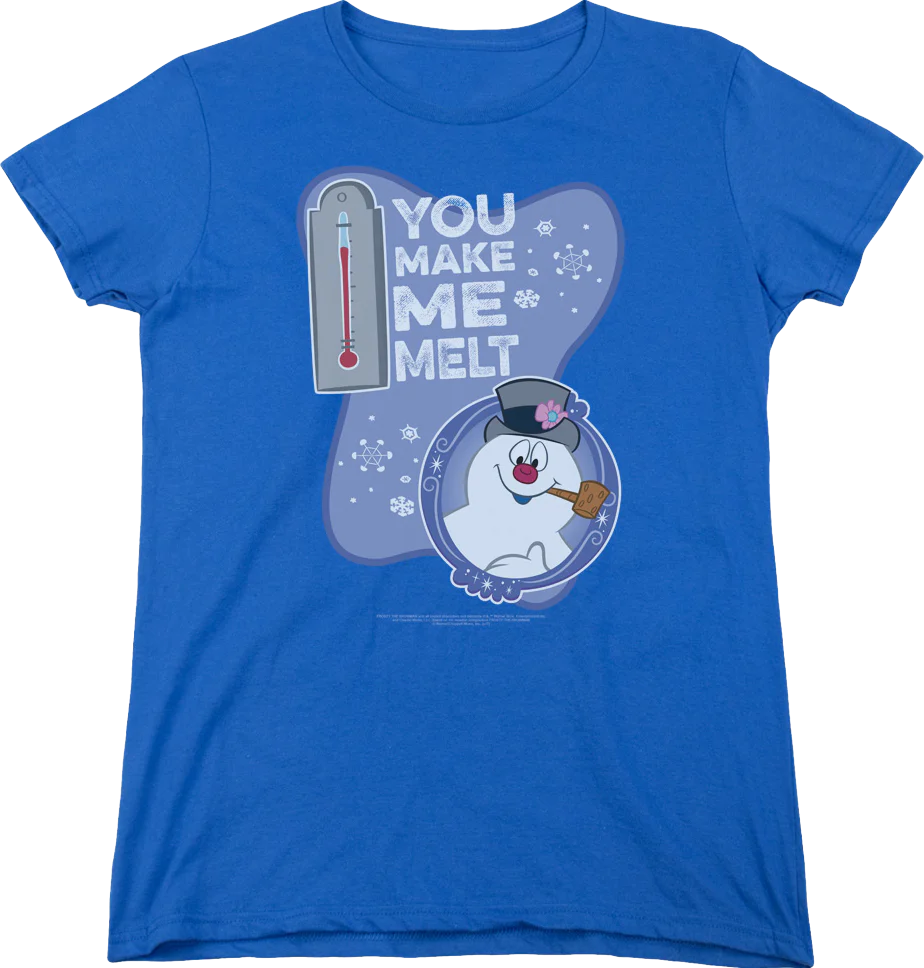 Womens You Make Me Melt Frosty The Snowman Shirt