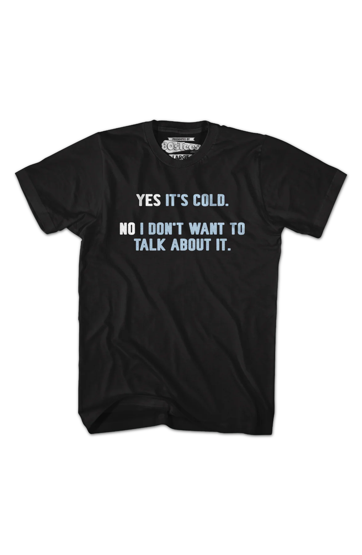 Yes It's Cold No I Don't Want To Talk About It T-Shirt - Image 2