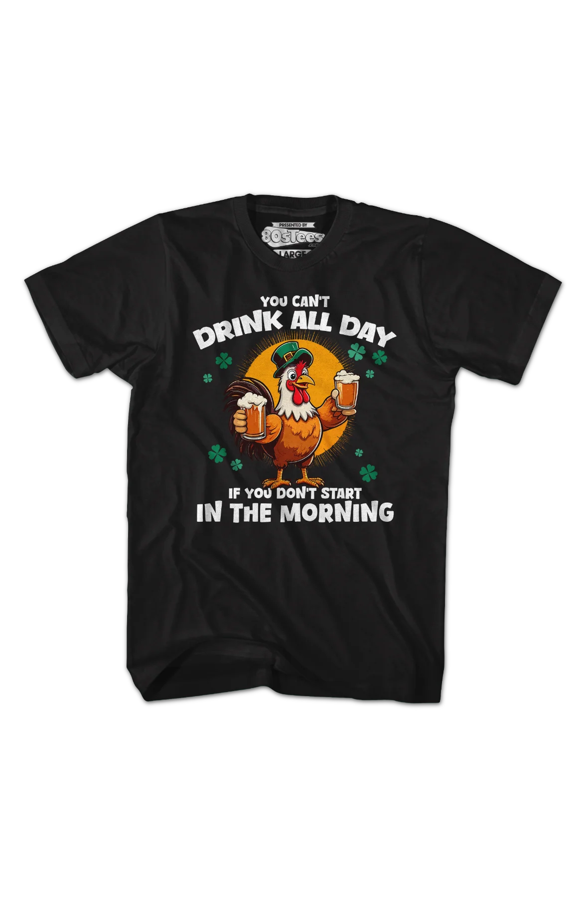 You Can't Drink All Day If You Don't Start In The Morning T-Shirt - Image 2