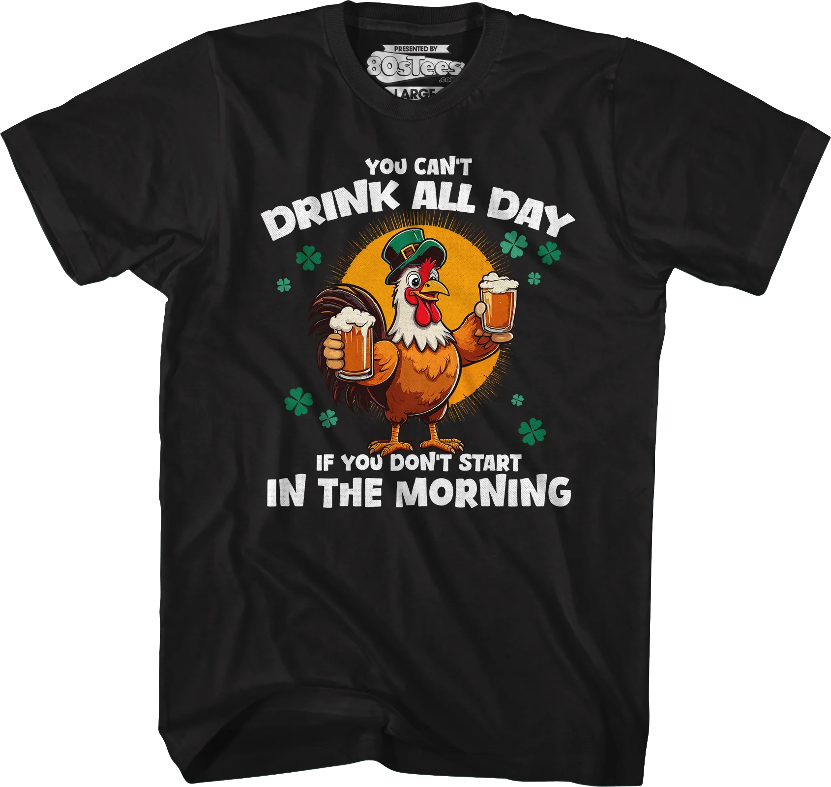 You Can't Drink All Day If You Don't Start In The Morning T-Shirt - Image 4