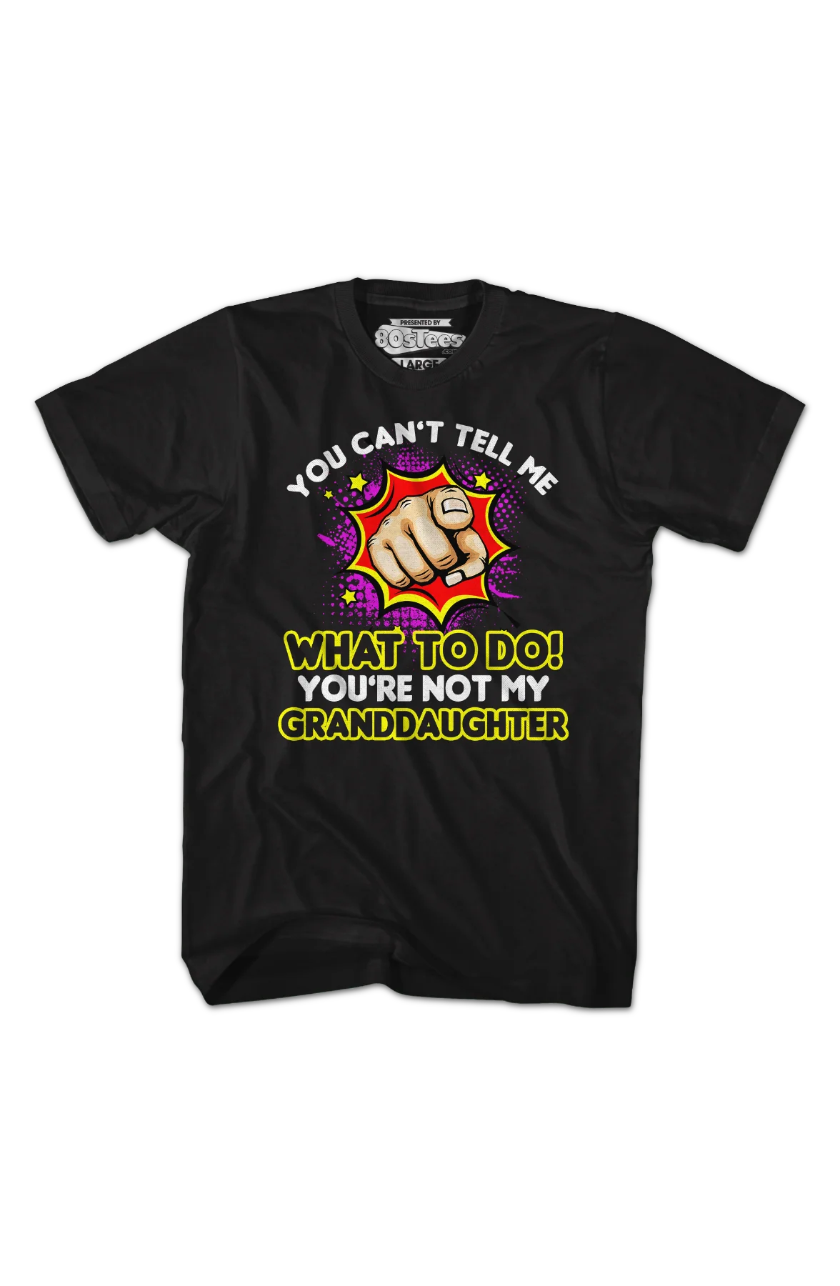 You Can't Tell Me What To Do You're Not My Granddaughter T-Shirt - Image 2