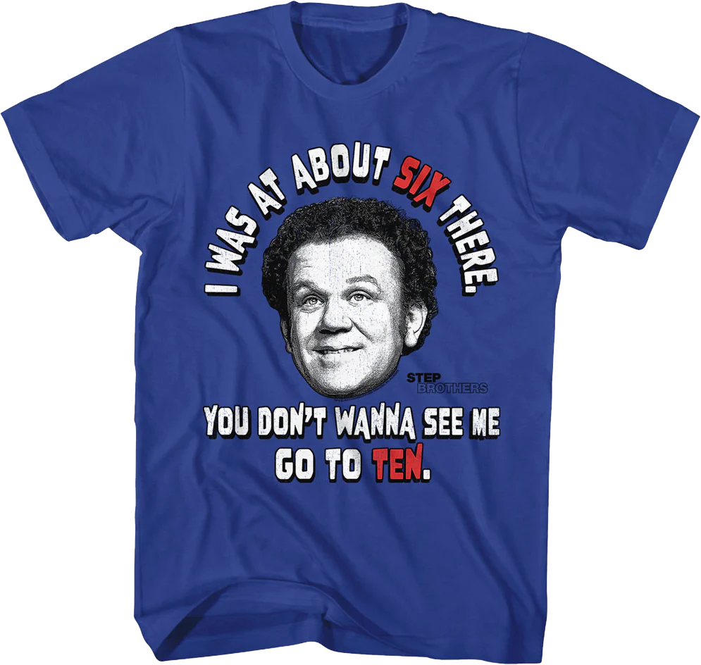 You Don't Wanna See Me Go To Ten Step Brothers T-Shirt