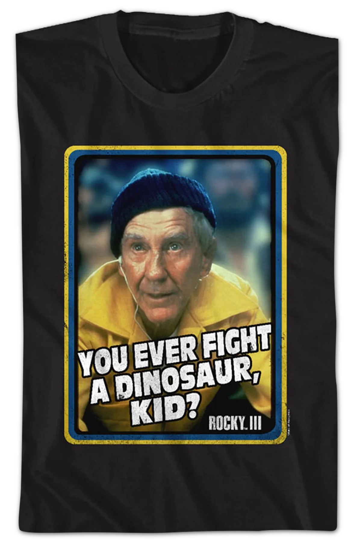 You Ever Fight A Dinosaur Rocky T-Shirt - Image 2
