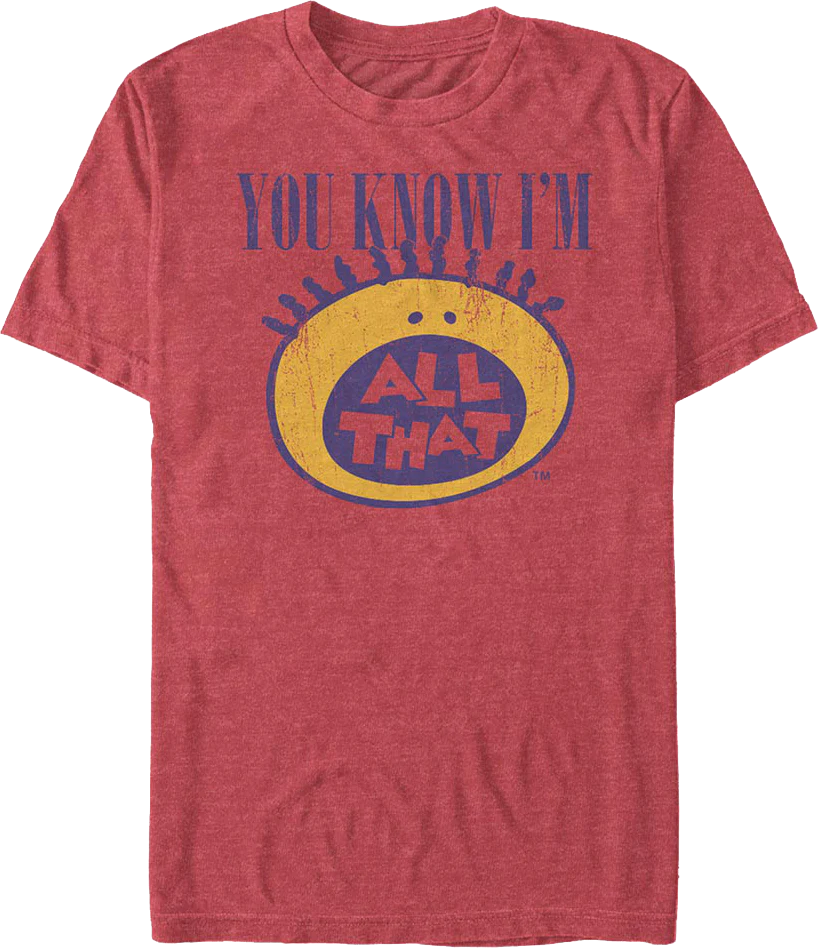 You Know I'm All That T-Shirt
