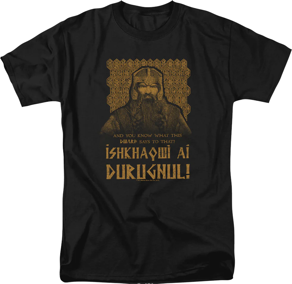 You Know What This Dwarf Says Lord of the Rings T-Shirt