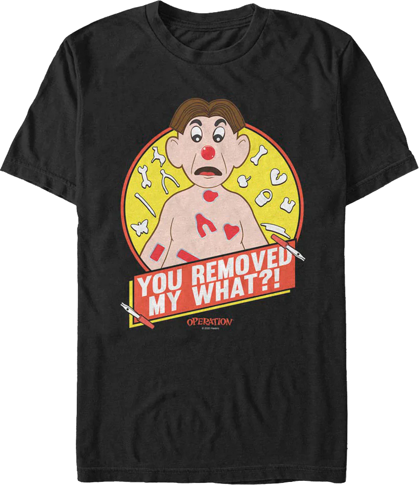 You Removed My What?! Operation Hasbro T-Shirt