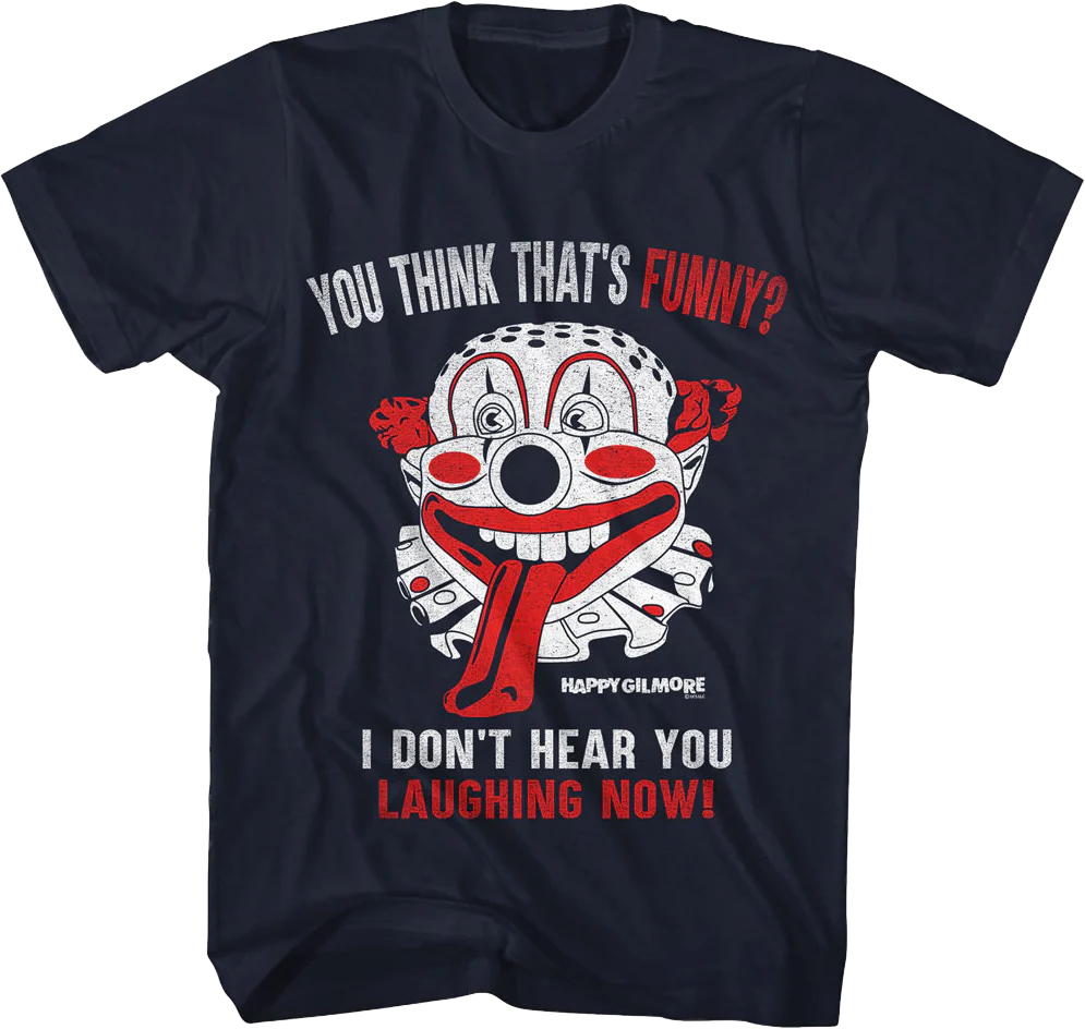 You Think That's Funny Happy Gilmore T-Shirt