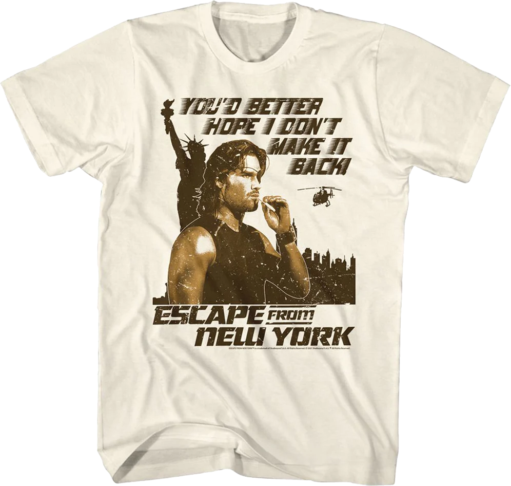You'd Better Hope I Don't Make It Back Escape From New York T-Shirt
