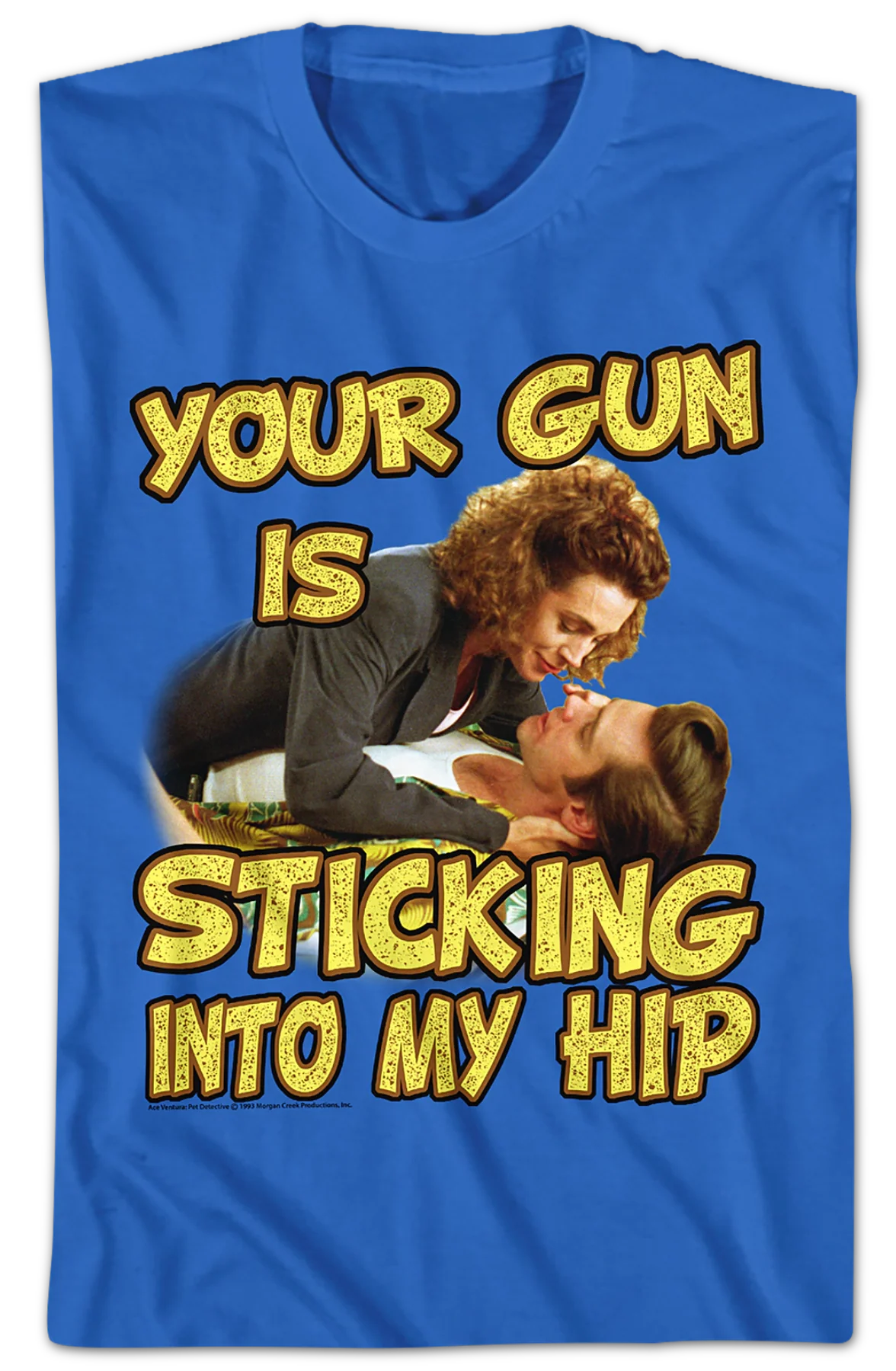 Your Gun Is Sticking Into My Hip Ace Ventura T-Shirt - Image 2