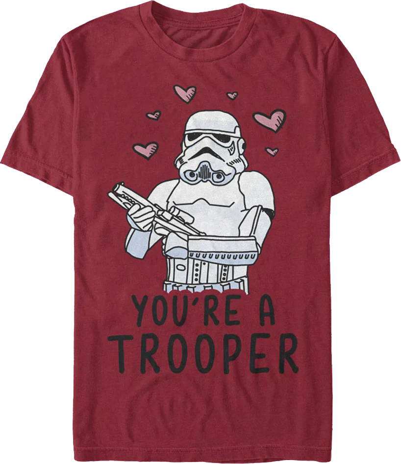 You're A Trooper Star Wars T-Shirt